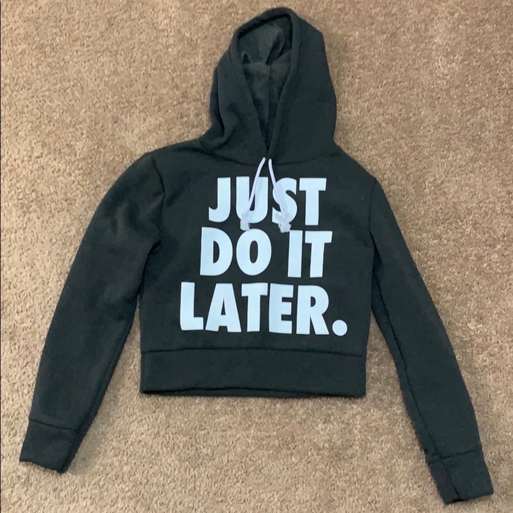 “Just Do It Later” Hoodie (NWOT) Juniors